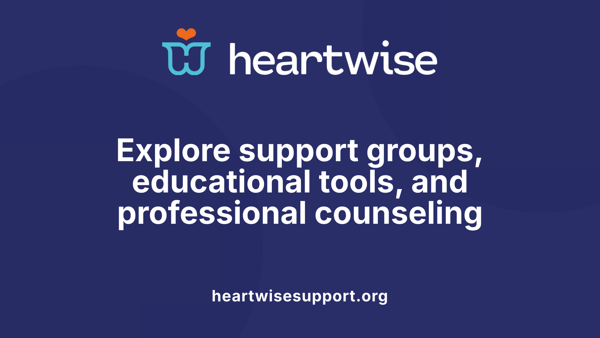 Explore support groups, educational tools, and professional counseling