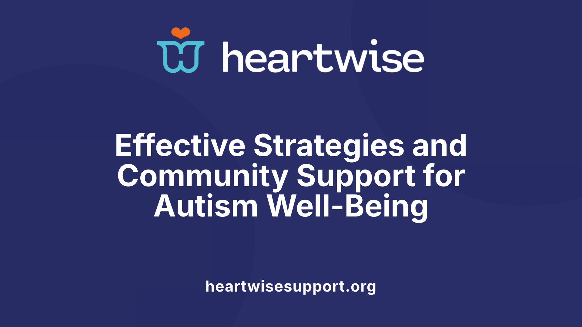 Effective Strategies and Community Support for Autism Well-Being