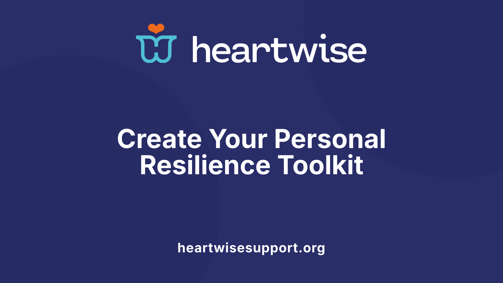 Create Your Personal Resilience Toolkit