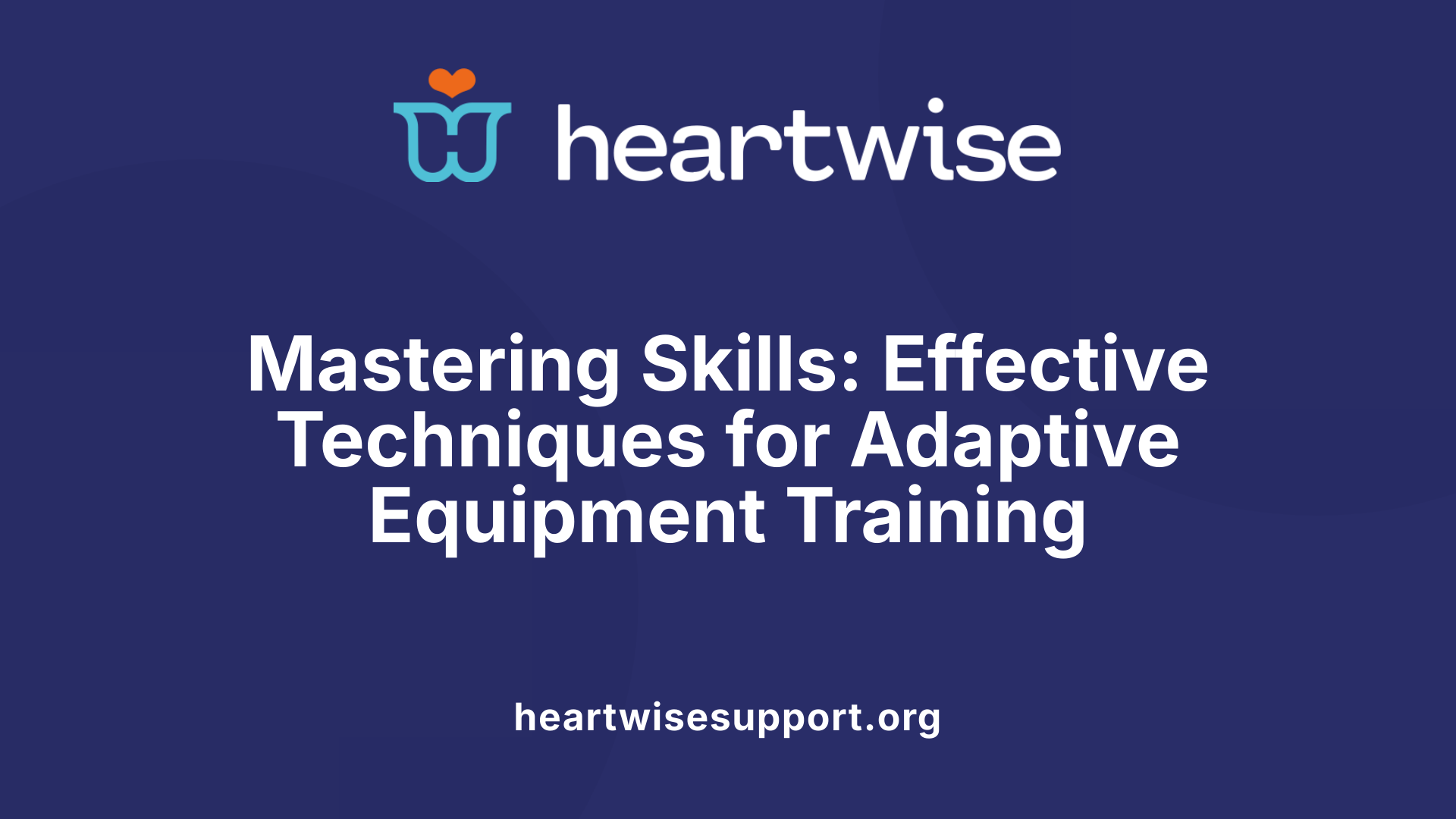 Mastering Skills: Effective Techniques for Adaptive Equipment Training