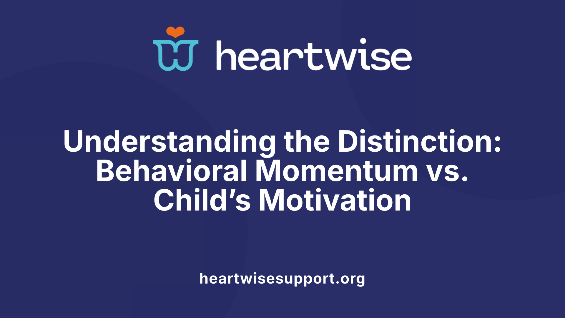 Understanding the Distinction: Behavioral Momentum vs. Child’s Motivation