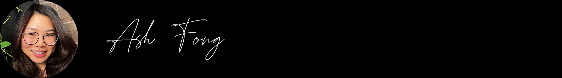 Portrait photo of Ashleigh Fong with her signature "Ash Fong"