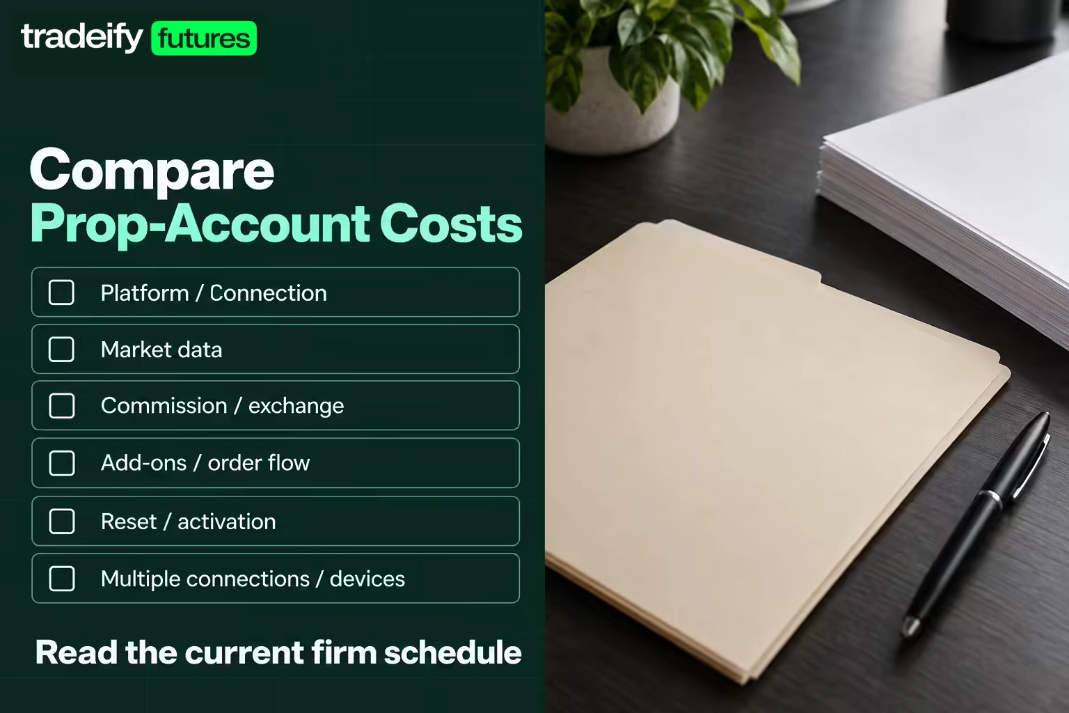 An unpriced prop-account cost checklist covers platform access, data, commissions, add-ons, resets, and multiple connections, with a firm-schedule reminder.