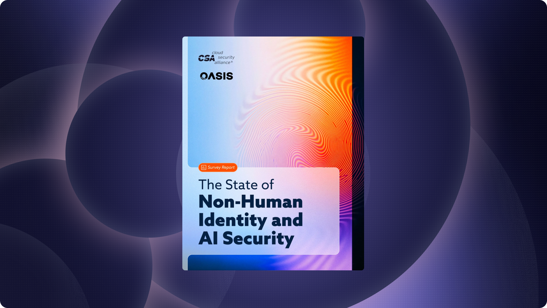 Oasis and Cloud Security Alliance survey report cover: ‘The State of Non-Human Identity and AI Security.