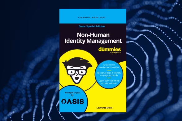 Book cover: "Non-Human Identity Management for Dummies" by Oasis Security, featuring a robot and security icons.