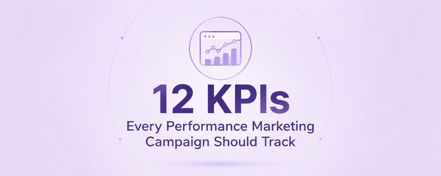 12 KPIs Every Performance Marketing Campaign Should Track