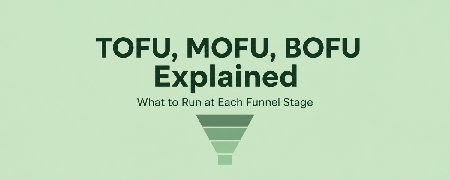 TOFU, MOFU, BOFU Explained: What to Run at Each Funnel Stage