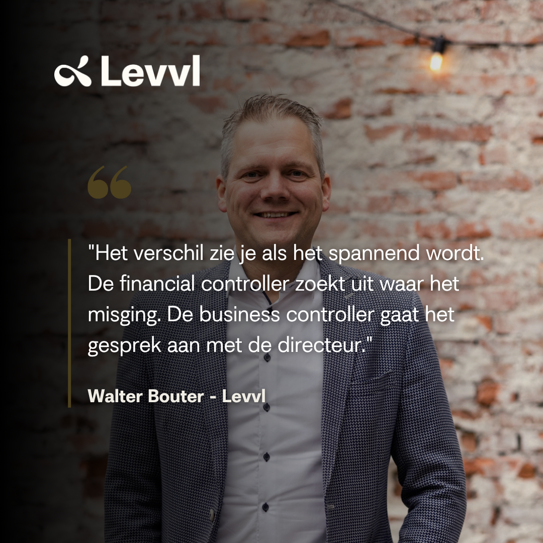 Quote van Walter Bouter, managing consultant bij Levvl: het verschil tussen een financial controller en een business controller zie je als het spannend wordt