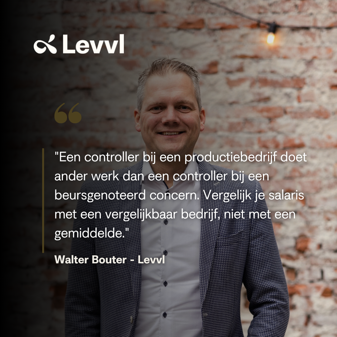 Quote van Walter Bouter, managing consultant bij Levvl: vergelijk je salaris als controller met een vergelijkbaar bedrijf, niet met een landelijk gemiddelde