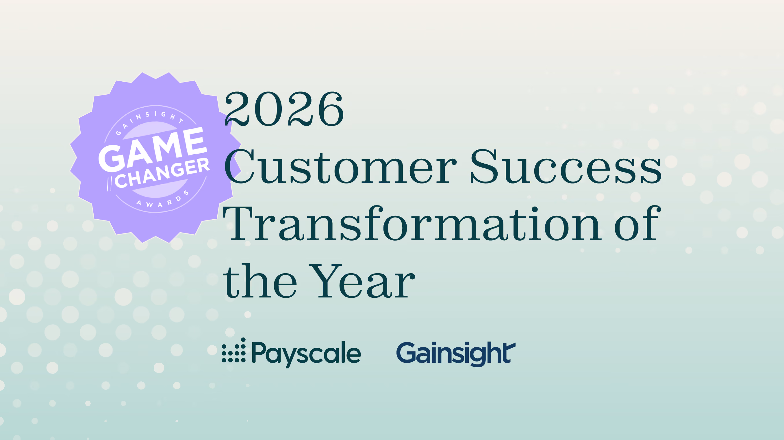 Payscale wins the 2026 GameChanger Customer Success Transformation of the Year award from Gainsight