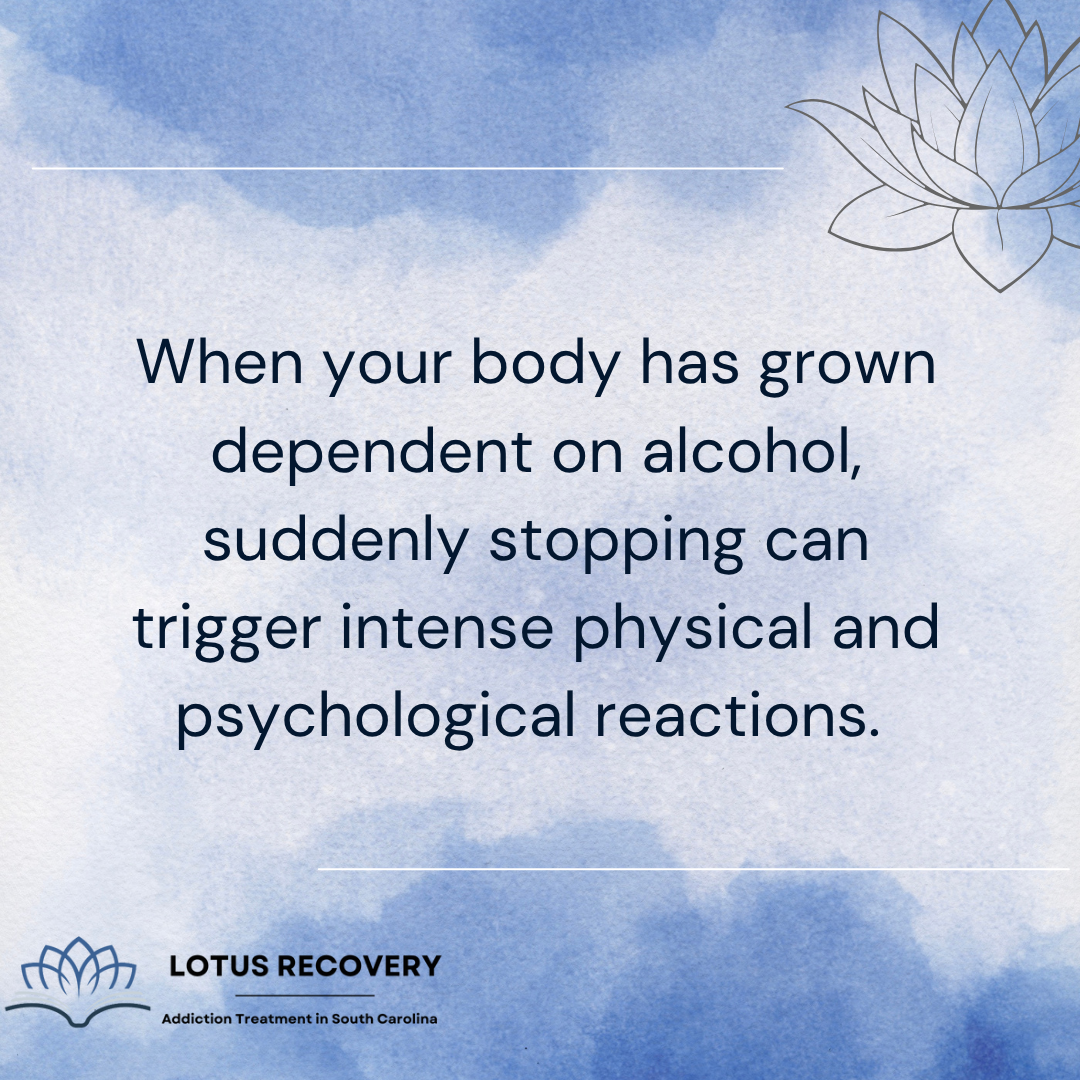 Text graphic from Lotus Recovery explaining that when the body becomes dependent on alcohol, suddenly stopping can cause intense physical and psychological withdrawal reactions