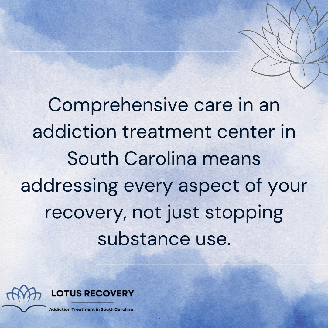 A graphic image about what it means for an addiction treatment center in South Carolina to offer comprehensive care