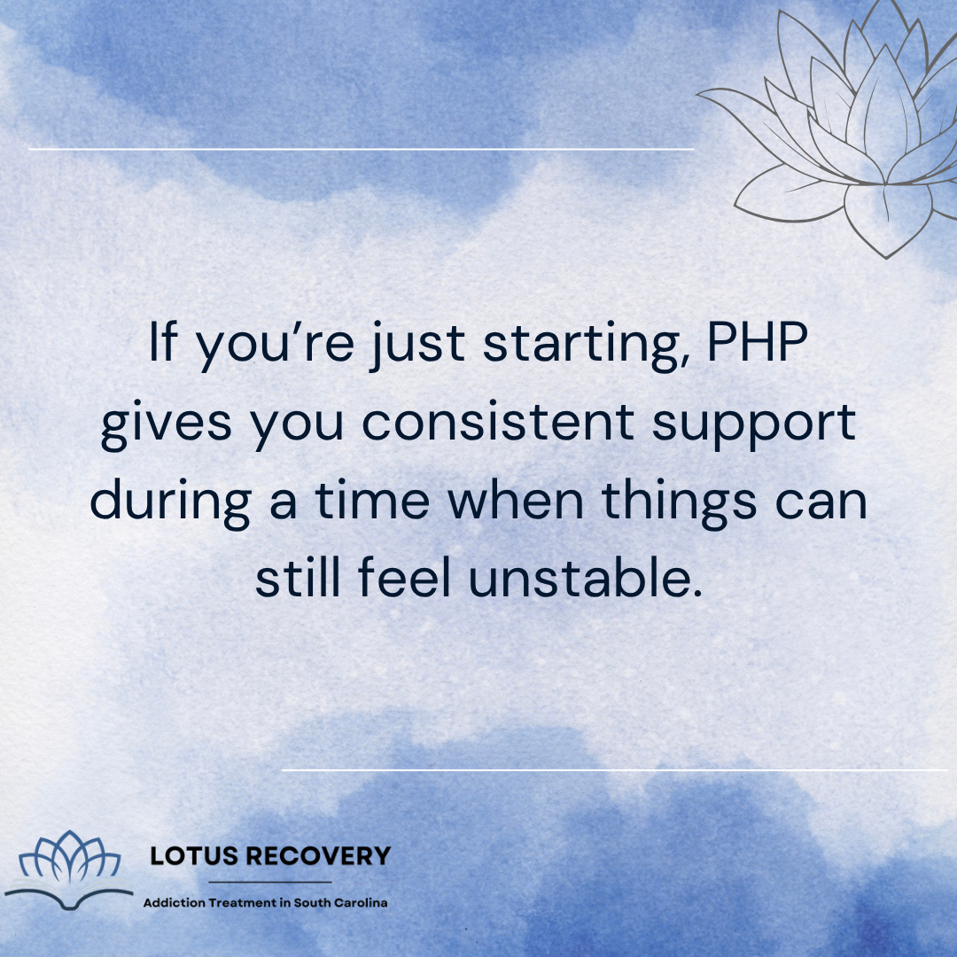 A graphic image about how a PHP treatment South Carolina can help you if you’re at the early stage of recovery and are feeling unstable