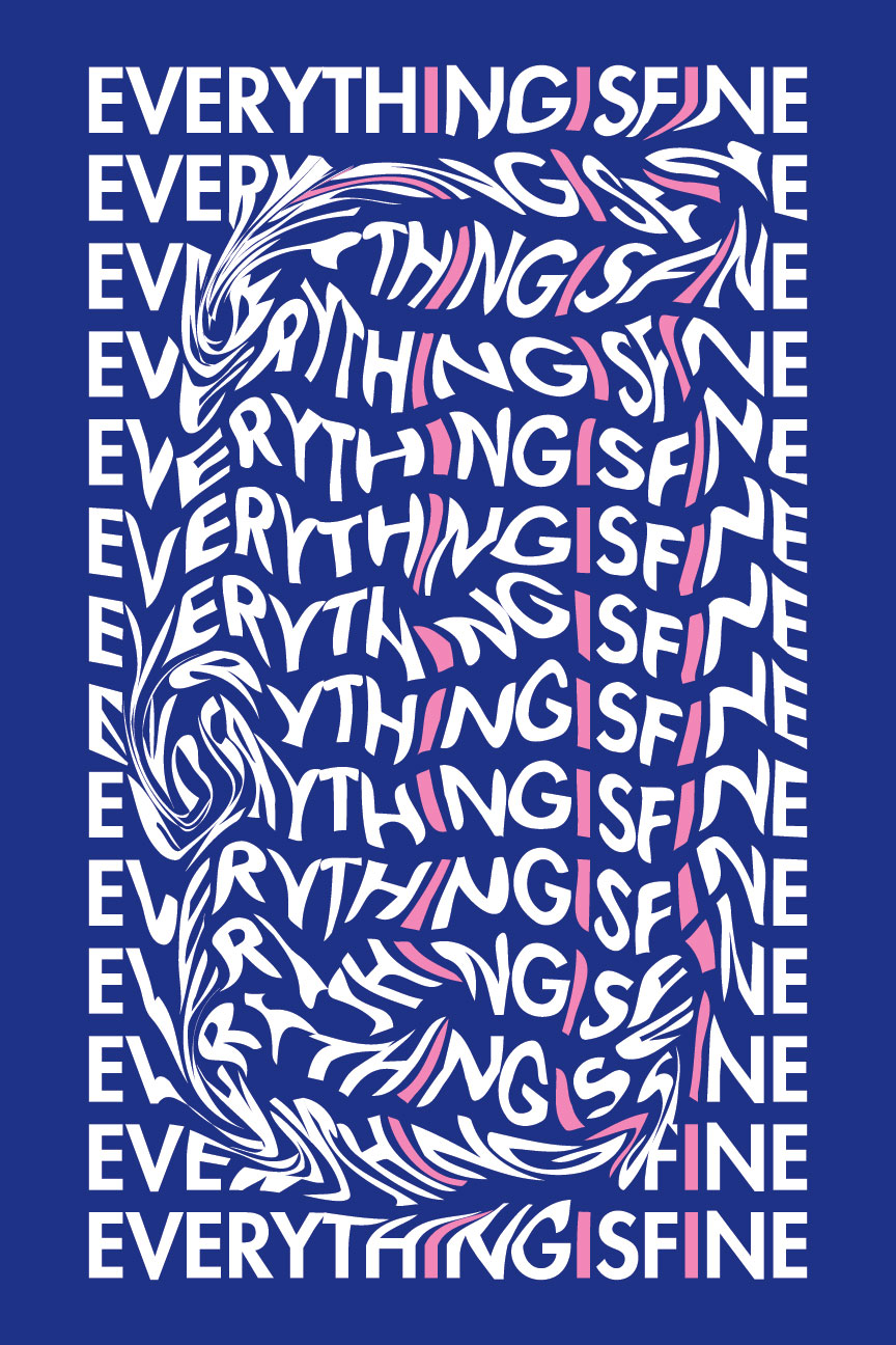 A blue poster with white words Everything is Fine