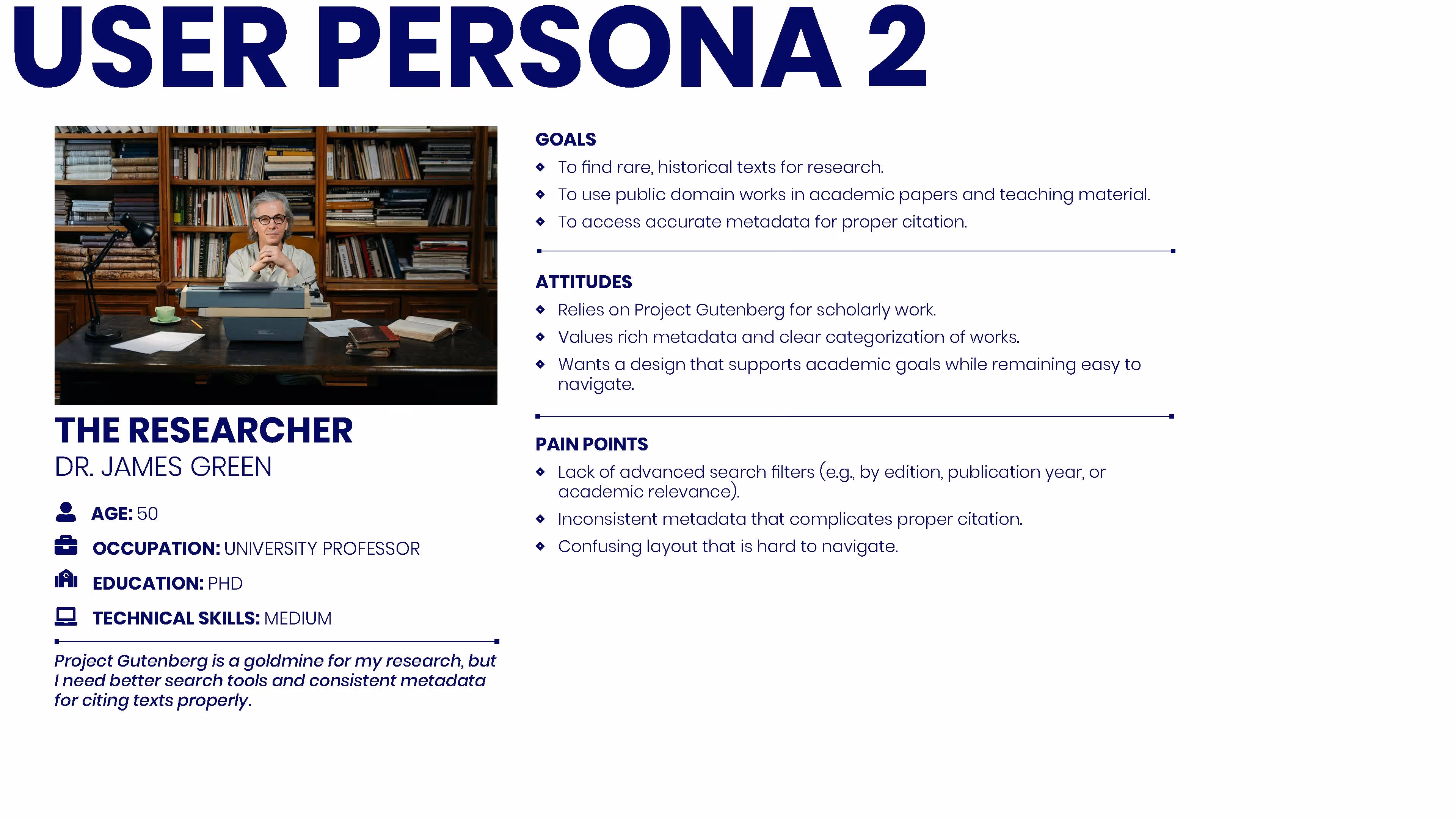 User persona profile titled 'The Researcher' featuring Dr. James Green, a 50-year-old university professor with a PhD and medium technical skills, sitting at a desk with a typewriter in front of a large bookshelf filled with books. The profile outlines goals to find rare historical texts, use public domain works, and access accurate metadata; attitudes emphasizing reliance on Project Gutenberg, valuing metadata and easy navigation; and pain points including lack of advanced search filters, inconsistent metadata, and confusing layout.