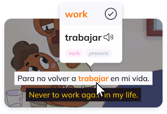 All shows come with 2 sets of subtitles. Click any word to get an instant translation. The more you watch the more you learn.