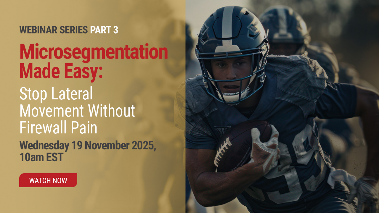 Microsegmentation Made Easy: Stop Lateral Movement Without Firewall Pain