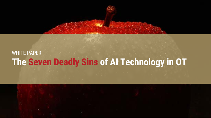 The Seven Deadly Sins of AI Technology in OT