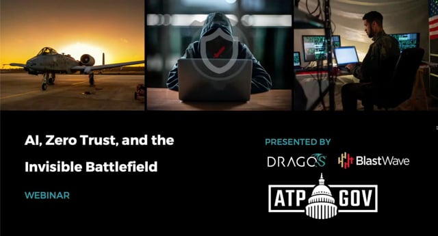 AI, Zero Trust, and the Invisible Battlefield Fortifying Federal OT Resilience | BlastWave & Dragos