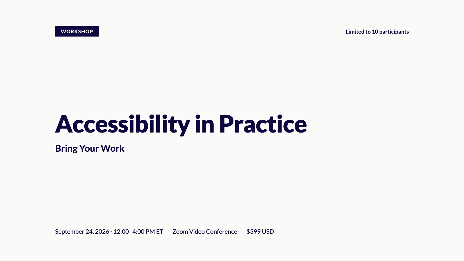 Accessibility in Practice: Bring Your Work on workshop on September 24, 2026, 12:00–4:00 PM ET, via Zoom, $399 USD.