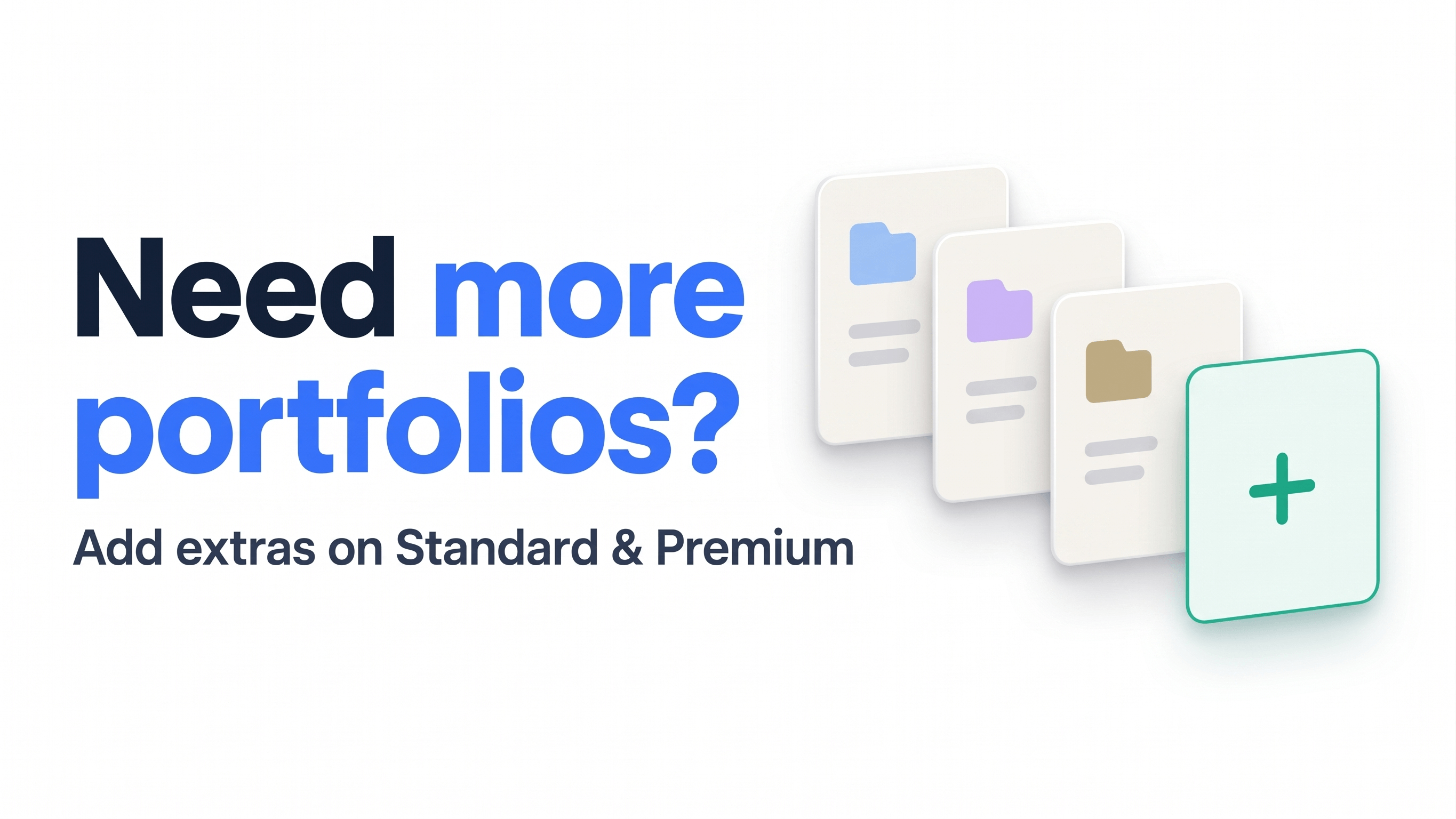 Need more portfolios? Add extras on Standard and Premium.