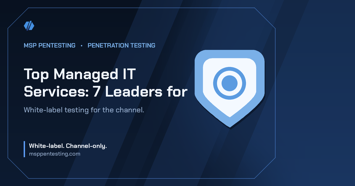 Top Managed IT Services: 7 Leaders for title card with a shield icon in the MSP Pentesting brand style.