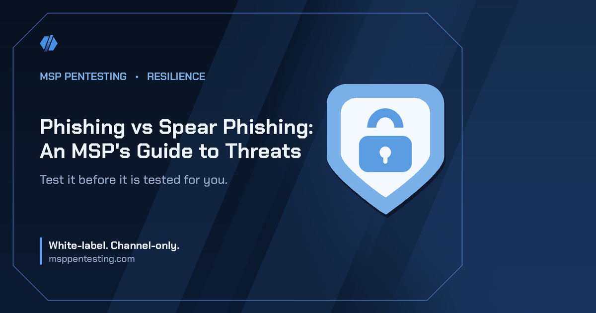 Phishing vs Spear Phishing: An MSP's Guide to Threats title card with a shield icon in the MSP Pentesting brand style.
