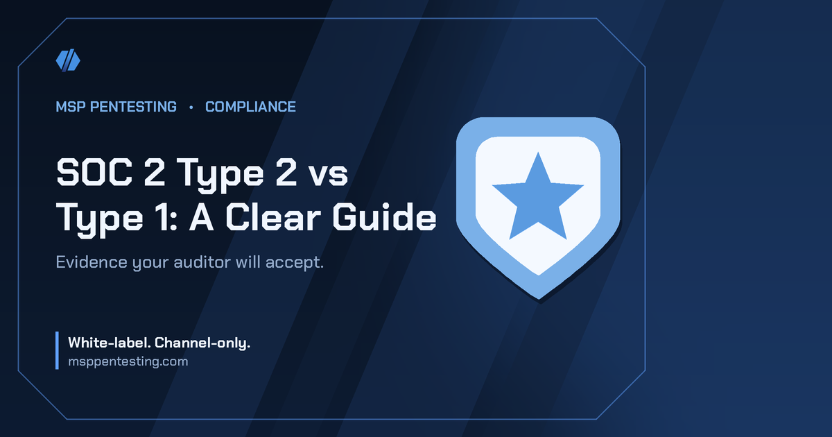 SOC 2 Type 2 vs Type 1: A Clear Guide title card with a shield icon in the MSP Pentesting brand style.
