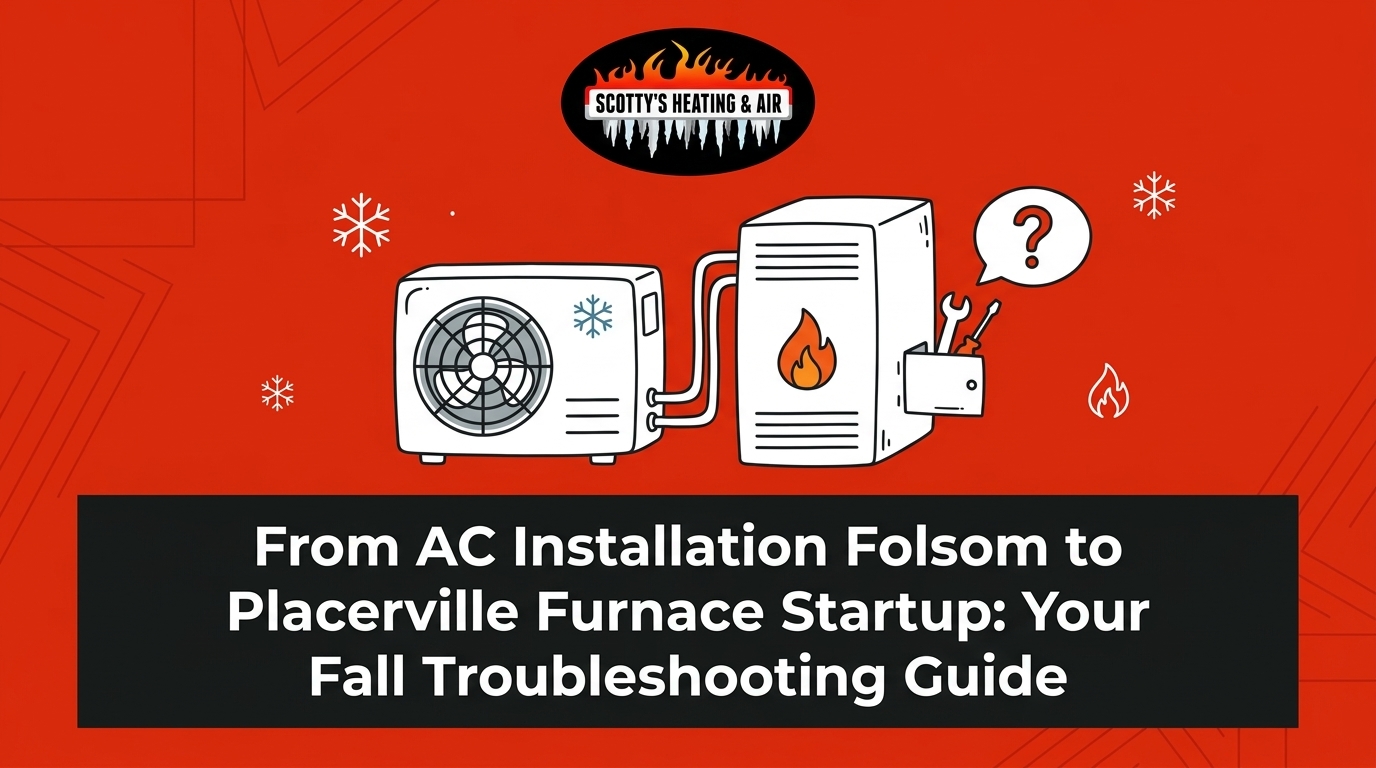 From AC Installation Folsom to Placerville Furnace Startup: Your Fall Troubleshooting Guide