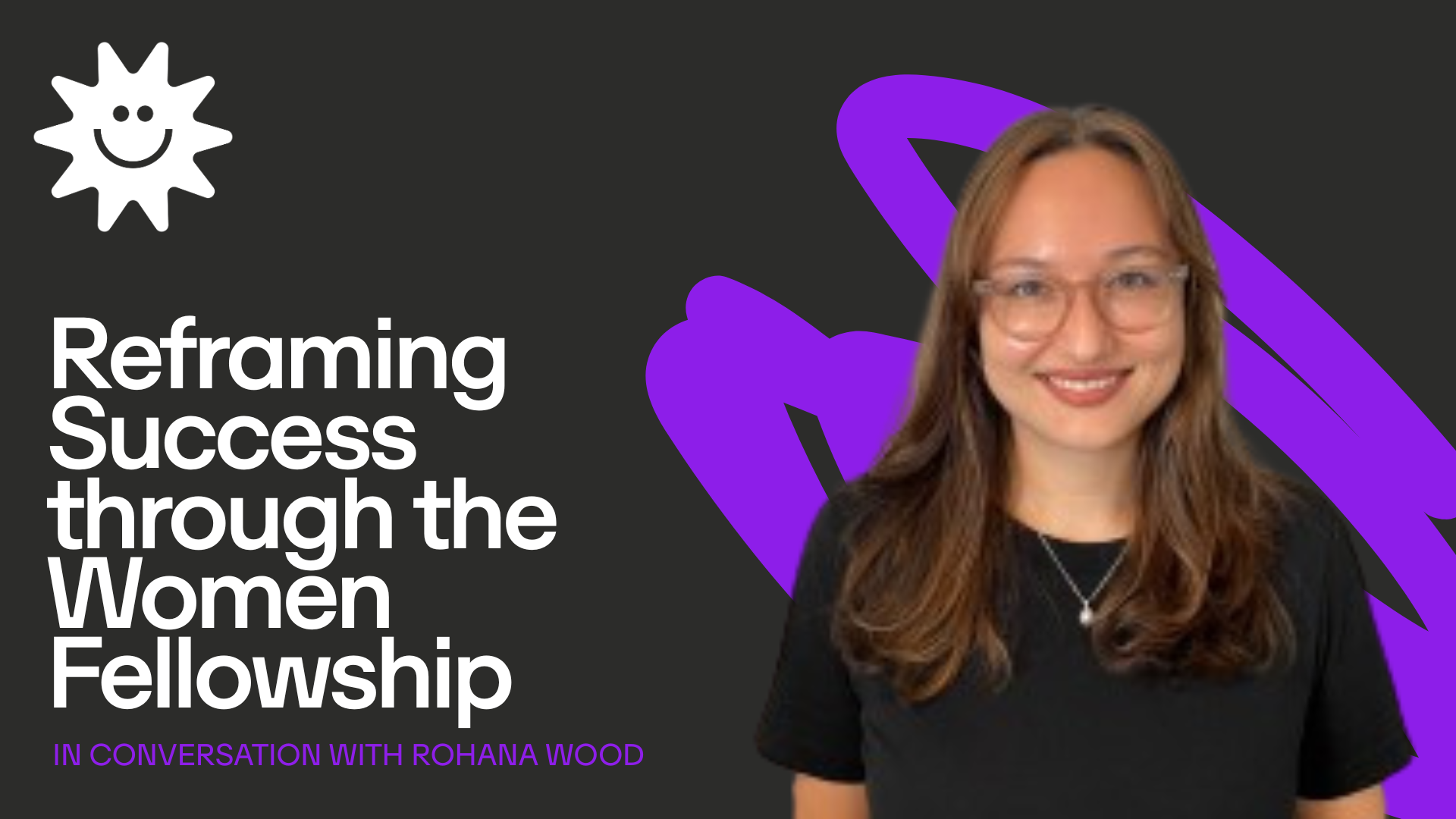 Reframing Success through the Women Fellowship: In conversation with Rohana Wood