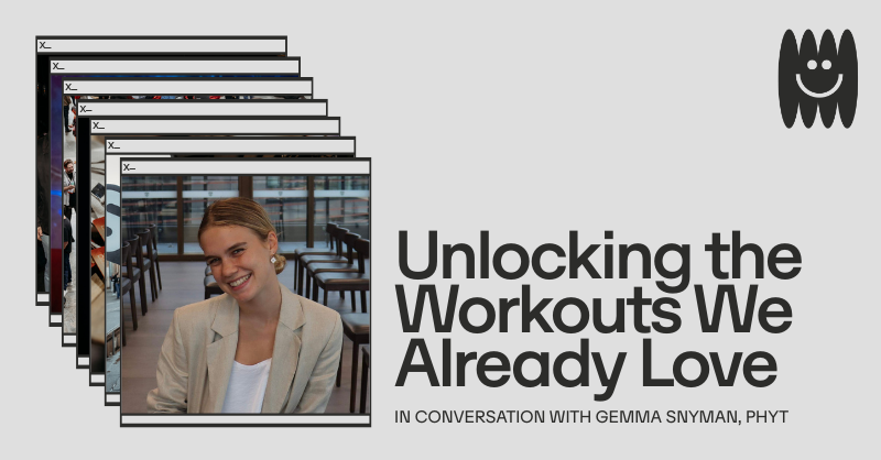 Unlocking the Workouts We Already Love: In conversation with Gemma Snyman, PHYT
