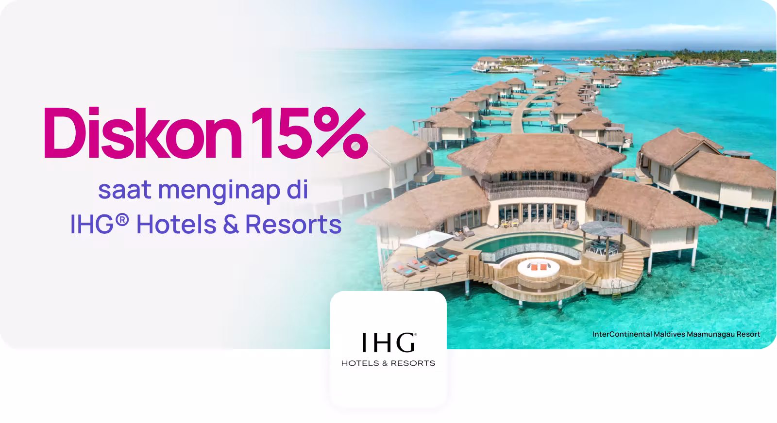 Diskon 15% saat menginap di IHG® Hotels & Resorts
