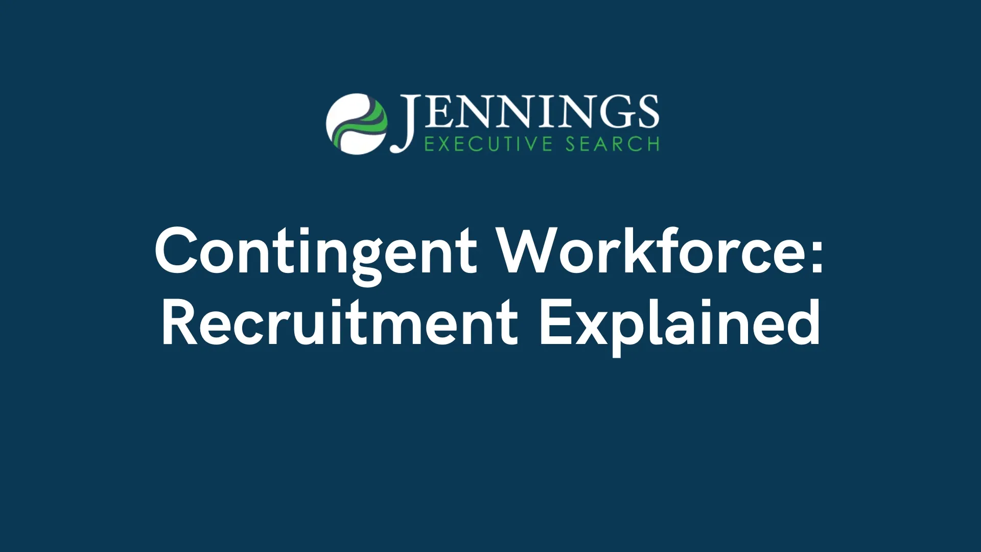 Contingent Workforce: Recruitment Explained