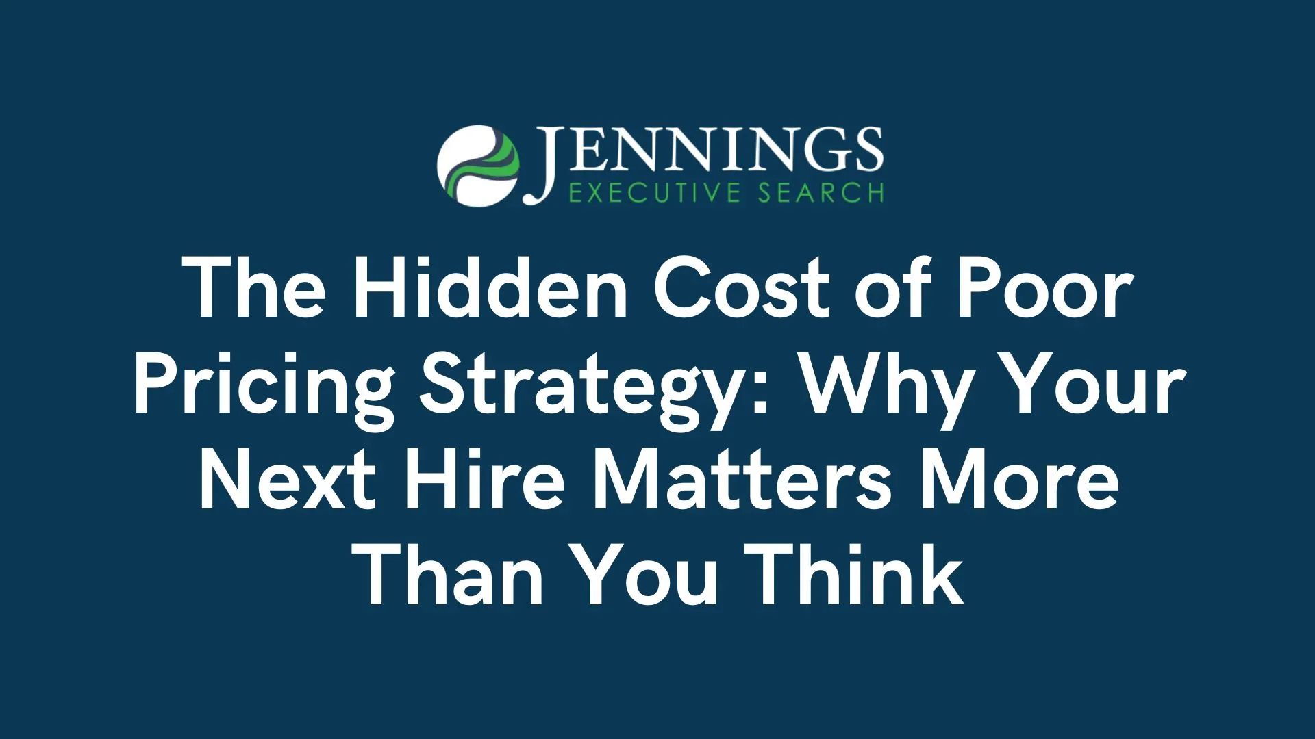 The Hidden Cost of Poor Pricing Strategy: Why Your Next Hire Matters More Than You Think
