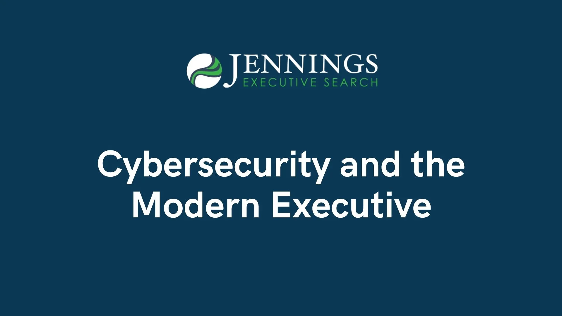 Cybersecurity and the Modern Executive