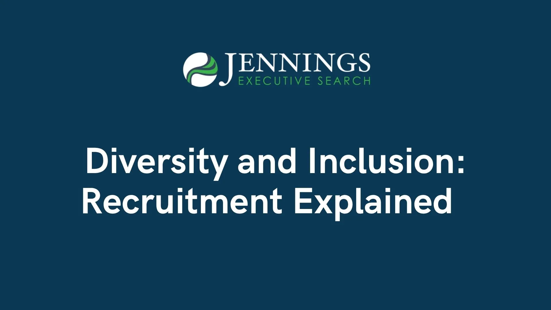 Diversity and Inclusion: Recruitment Explained