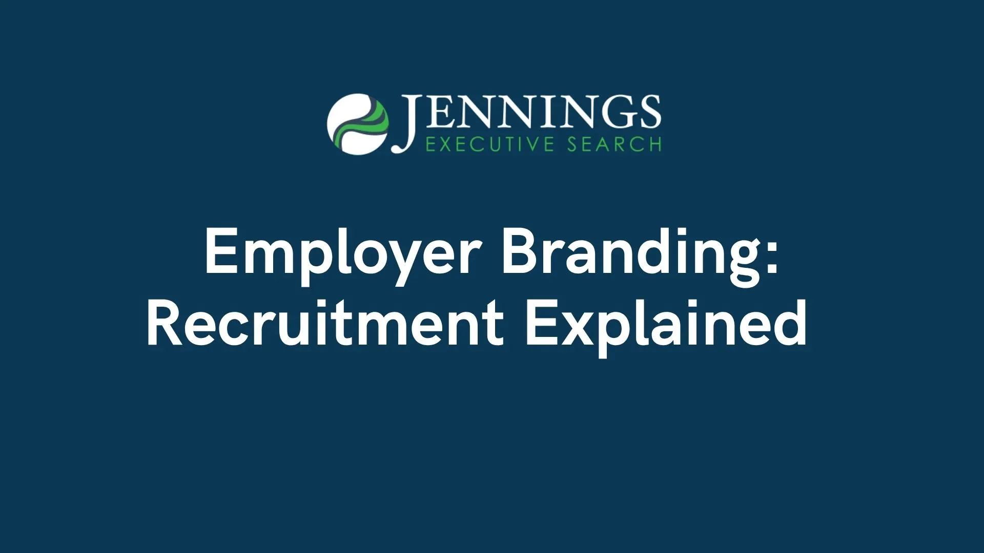 Employer Branding: Recruitment Explained