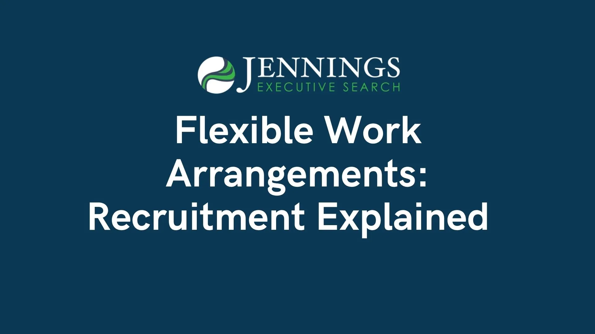 Flexible Work Arrangements: Recruitment Explained