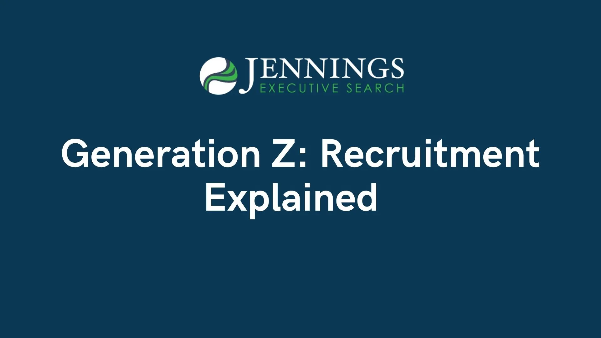 Generation Z: Recruitment Explained