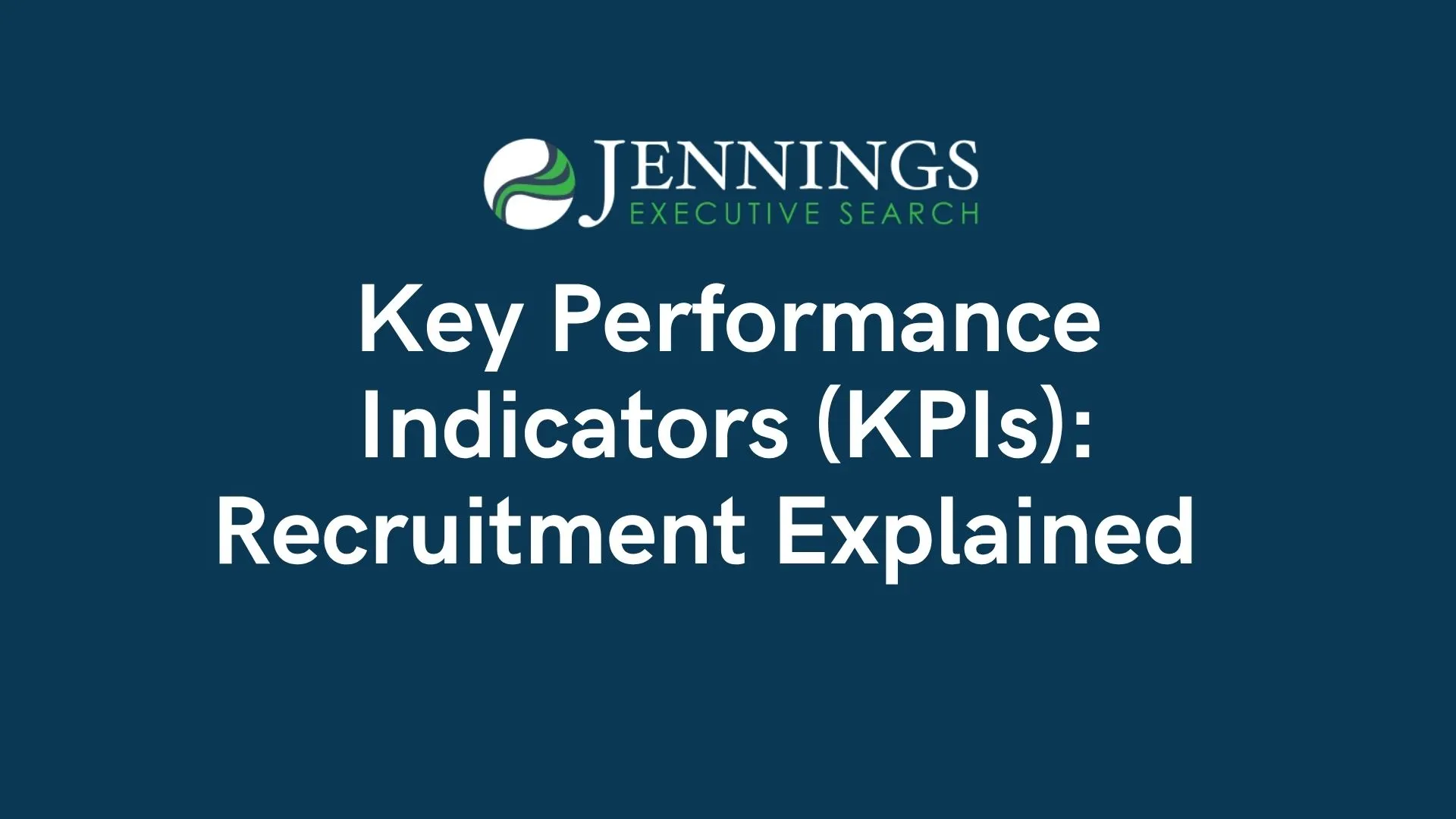 Key Performance Indicators (KPIs): Recruitment Explained