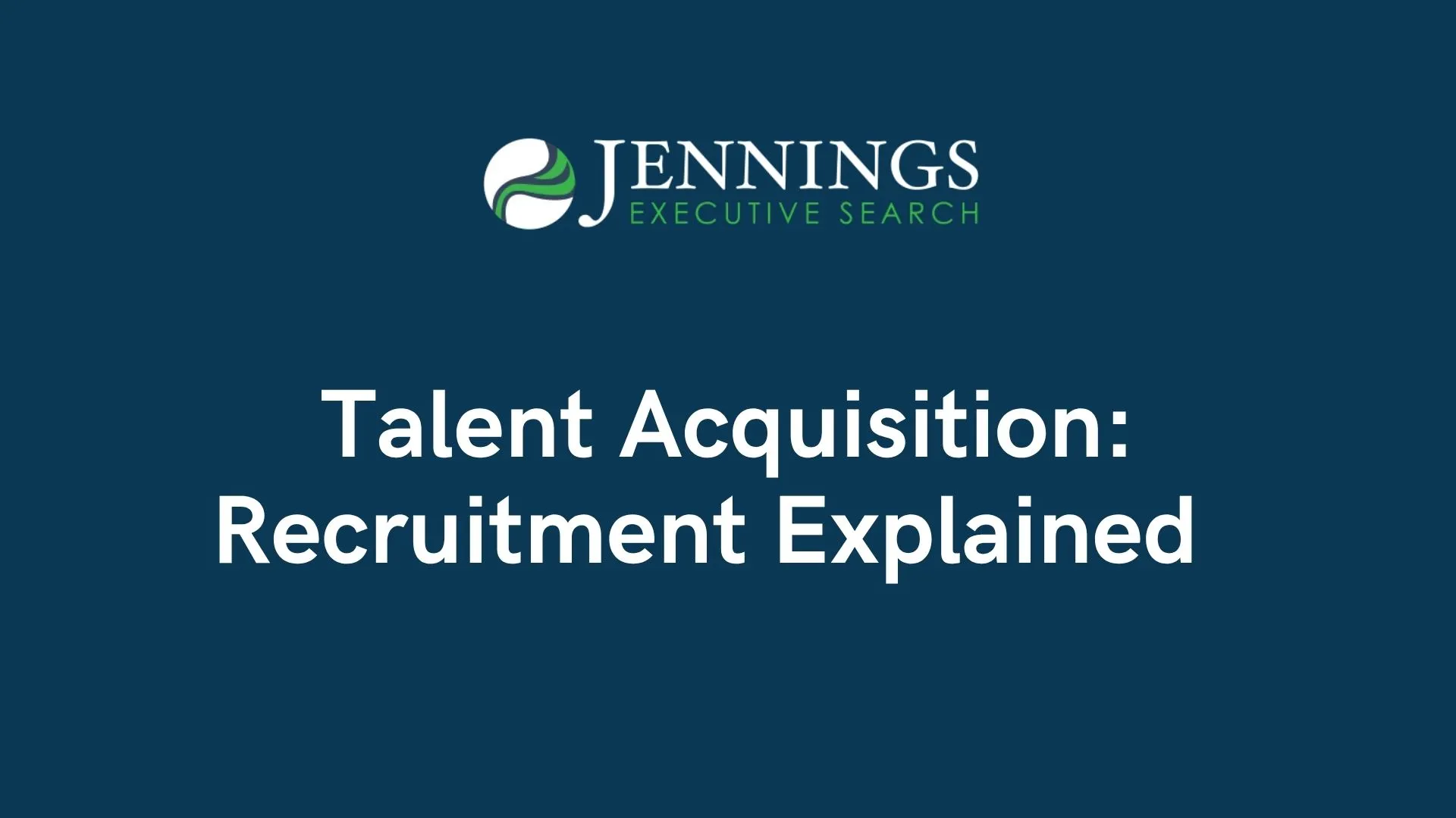 Talent Acquisition: Recruitment Explained