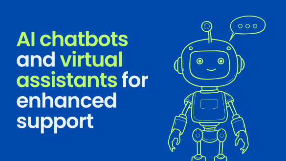 AI chatbots and virtual assistants for enhanced support