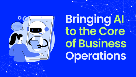 Bringing AI to the Core of Business Operations
