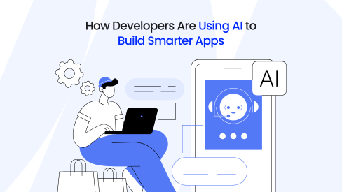 How Developers Are Using AI to Build Smarter Apps