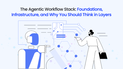 The Agentic Workflow Stack: Foundations, Infrastructure, and Why You Should Think in Layers