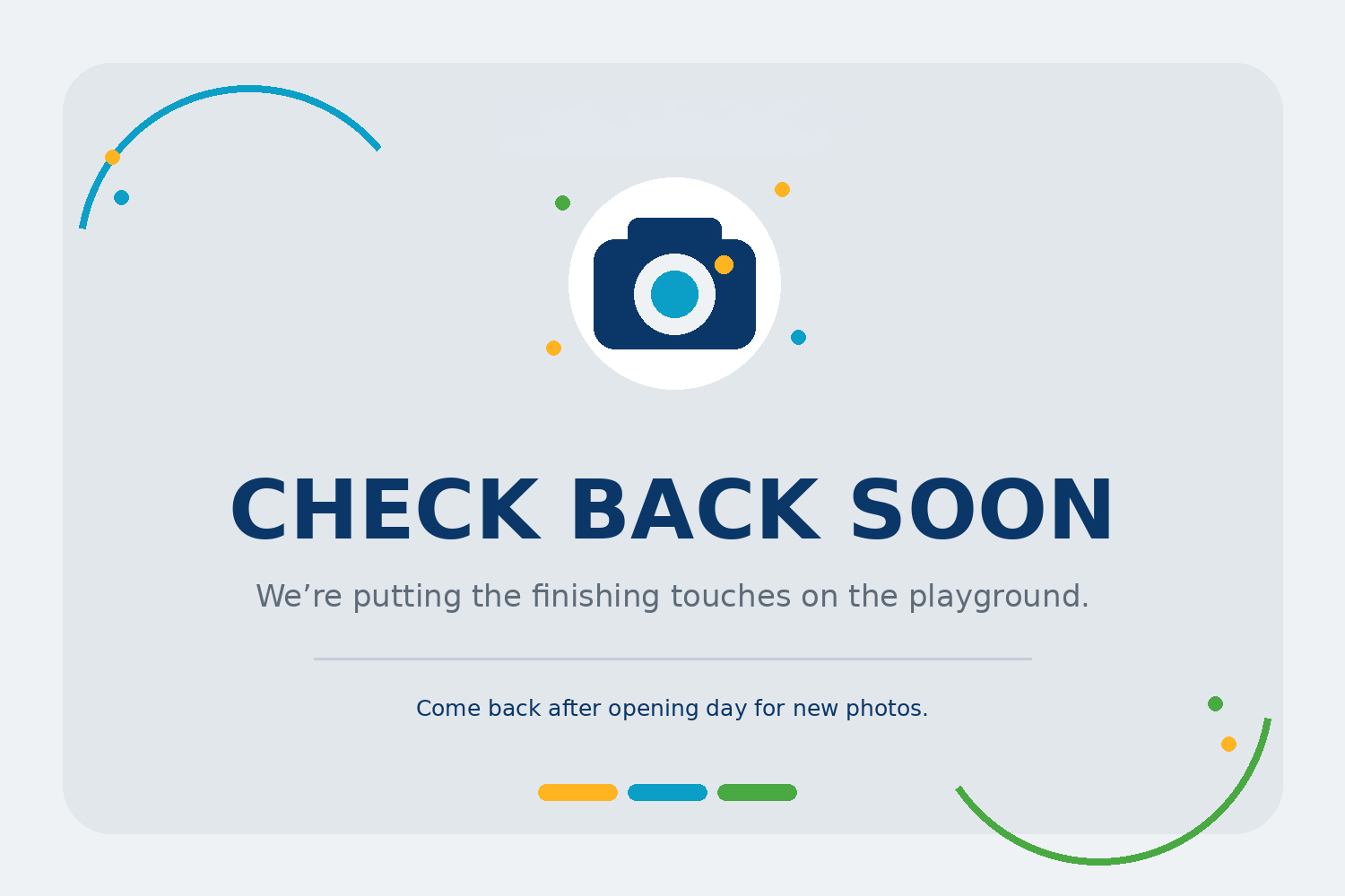 Graphic with a camera icon and text saying check back soon for new photos after playground opening.