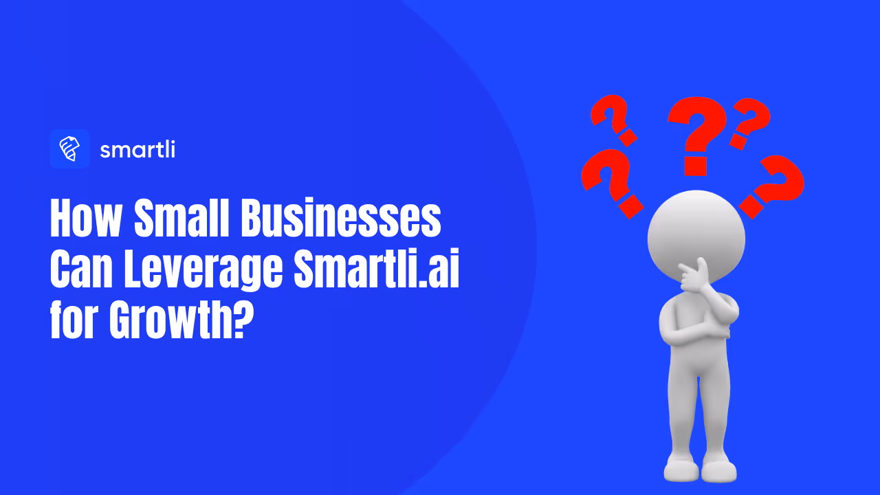 How Small Businesses Can Leverage Smartli.ai for Growth