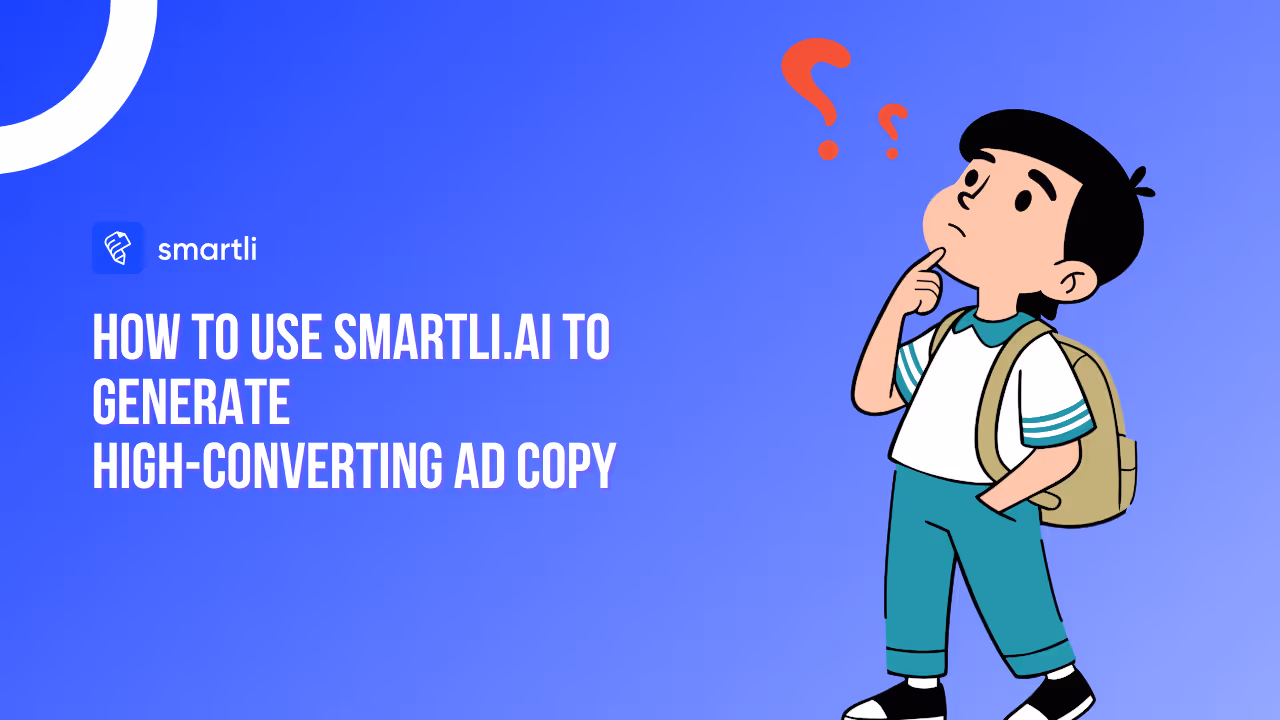 How to Use Smartli.ai to Generate High-Converting Ad Copy