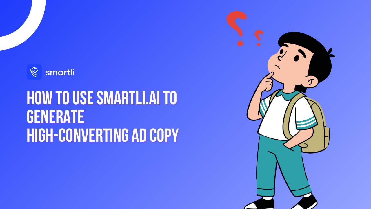 How to Use Smartli.ai to Generate High-Converting Ad Copy