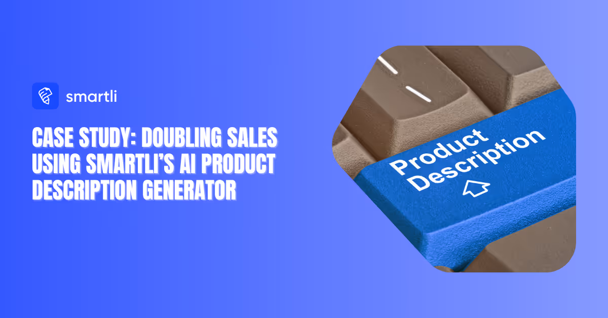 Doubling Sales Using Smartli’s AI Product Description Generator